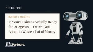 ELZ Fractional Partners business insights featured image — Is Your Business Actually Ready for AI Agents Or Are You About to Waste a Lot of Money — AI agents business readiness operational assessment