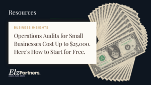 ELZ Fractional Partners business insights featured image — Operations Audits for Small Businesses Cost Up to $25,000 Here's How to Start for Free — operations audit for small business